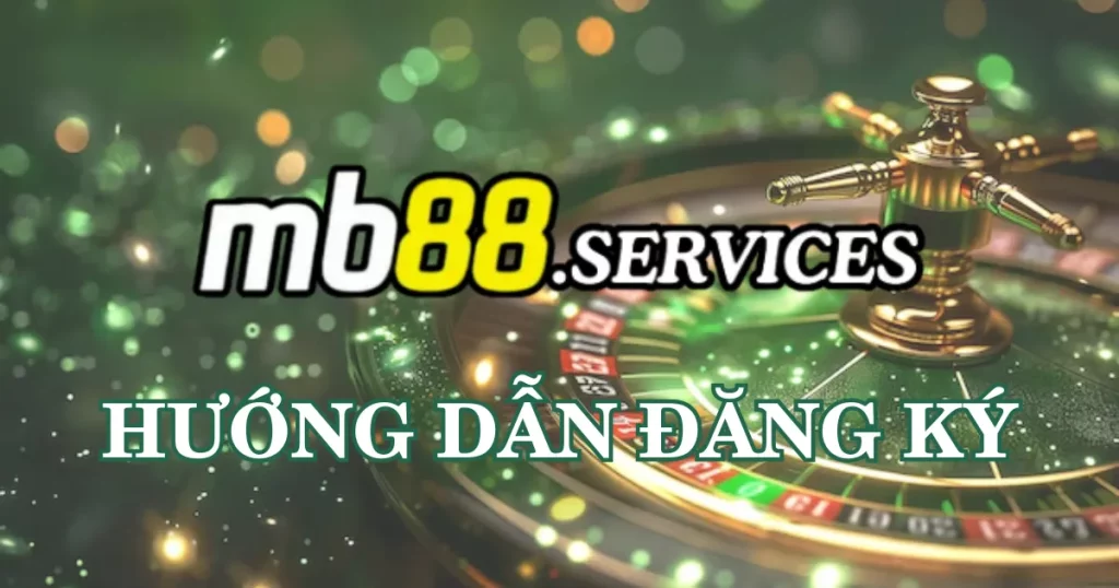 Hướng Dẫn Đăng Ký MB88 - Cách Tạo, Lưu Ý Và Ưu Đãi Hấp Dẫn
