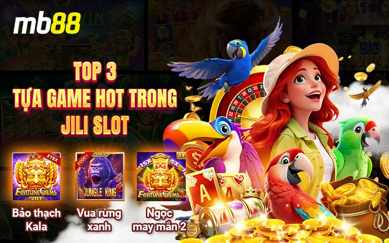 Jili Slot MB88 & Các Tựa Game “Đỉnh” Nhất 2026
