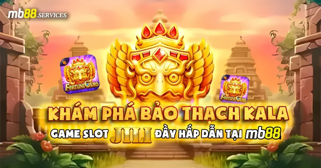 Bảo Thạch Kala – Game Nổ Hũ JILI Hot Nhất 2026