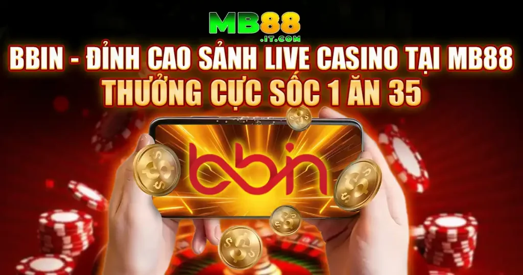 BBIN - Nhà Phát Hành Game Casino Đẳng Cấp Quốc Tế 2026