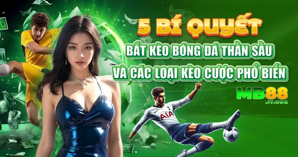 Bóng Đá Trực Tuyến MB88 - Theo Dõi Và Bắt Kèo Chuẩn
