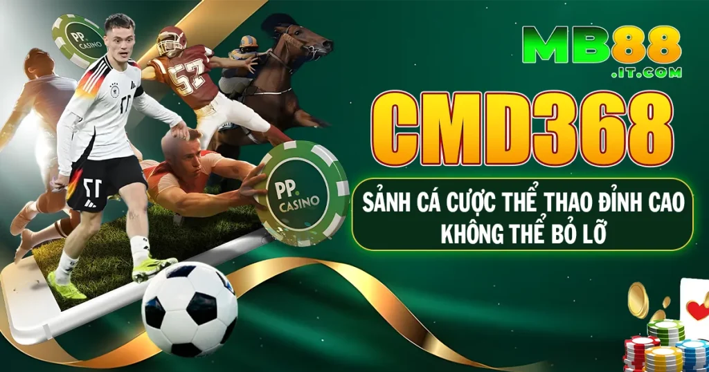 CMD368 MB88 – Sân Chơi Cá Cược Thưởng Nóng Mỗi Ngày