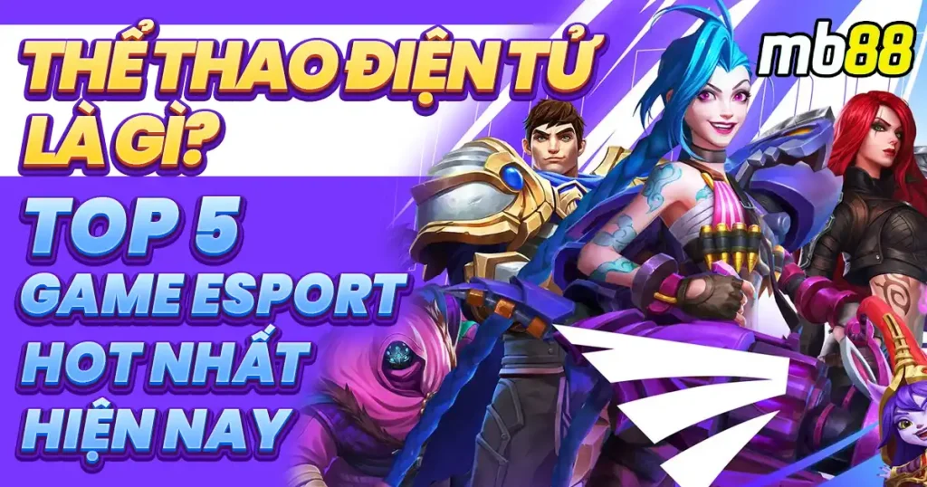 Top 5 Game Thể Thao Điện Tử Được Game Thủ Việt Yêu Thích