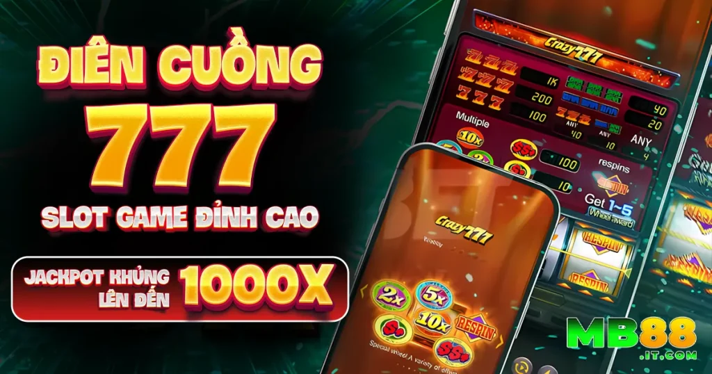 Điên Cuồng 777 – Trải Nghiệm Game Nổ Hũ Hot Tại MB88